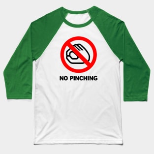 Funny No Pinching Warning Sign Baseball T-Shirt